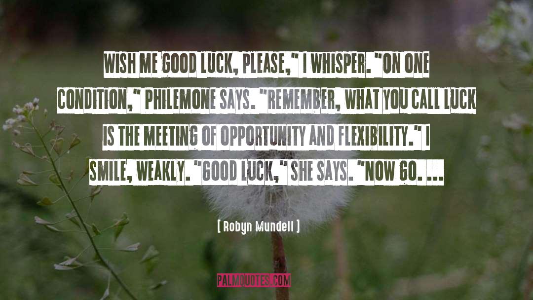 Robyn Mundell Quotes: Wish me good luck, please,