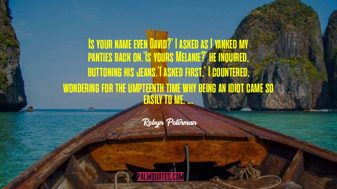 Robyn Peterman Quotes: Is your name even David?'