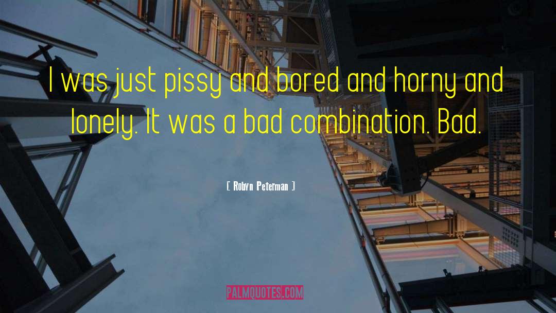 Robyn Peterman Quotes: I was just pissy and