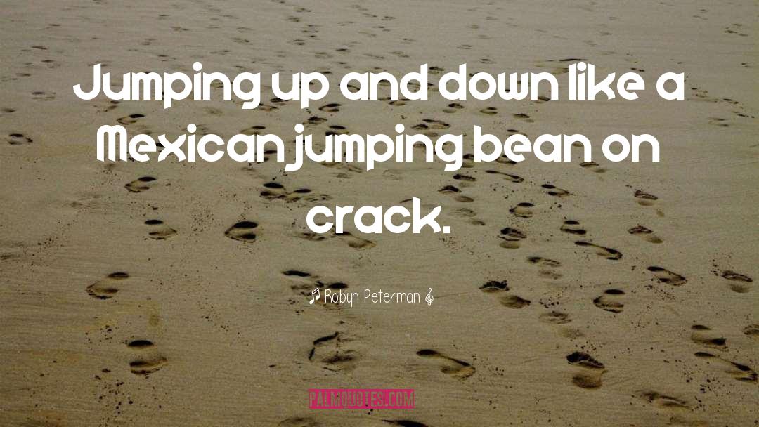 Robyn Peterman Quotes: Jumping up and down like