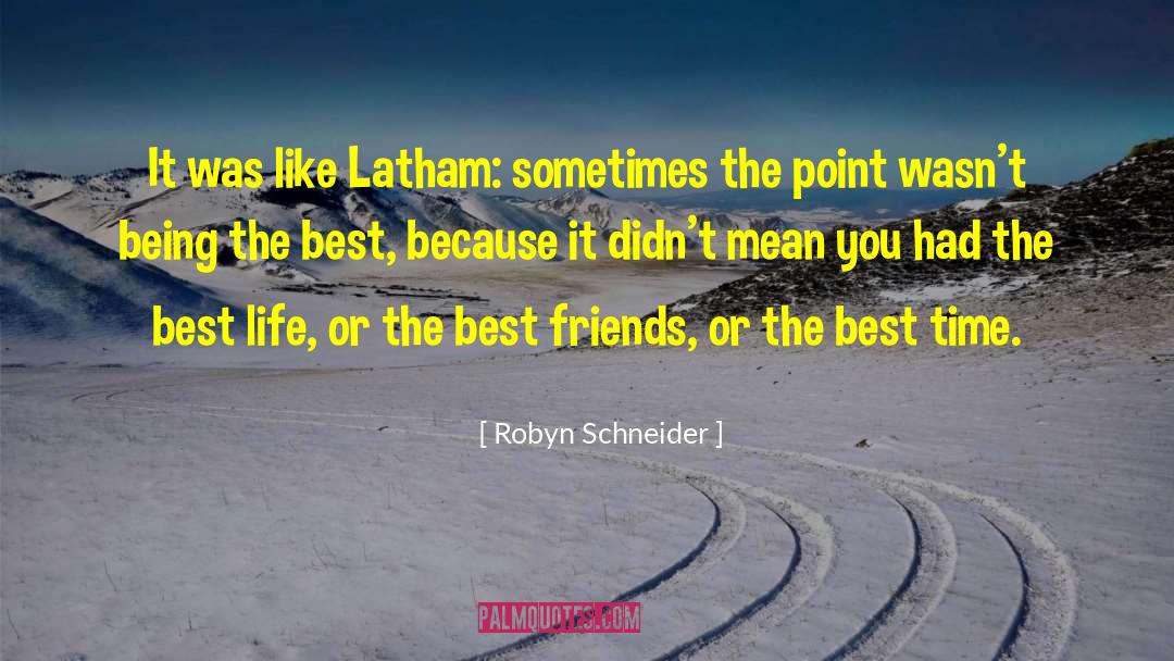 Robyn Schneider Quotes: It was like Latham: sometimes