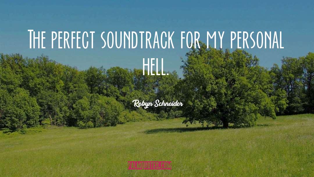 Robyn Schneider Quotes: The perfect soundtrack for my