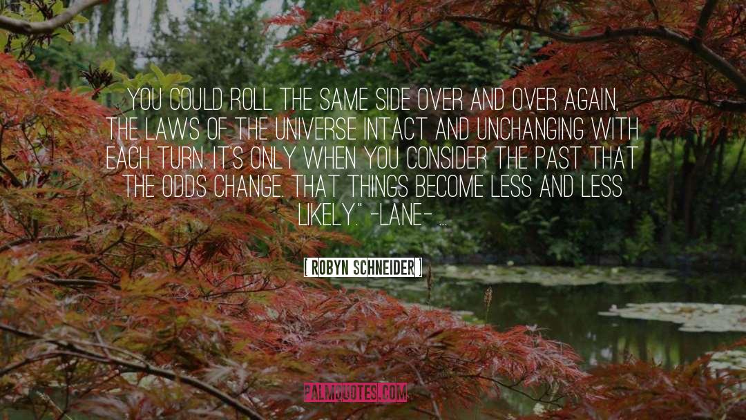 Robyn Schneider Quotes: You could roll the same