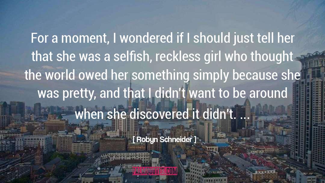 Robyn Schneider Quotes: For a moment, I wondered