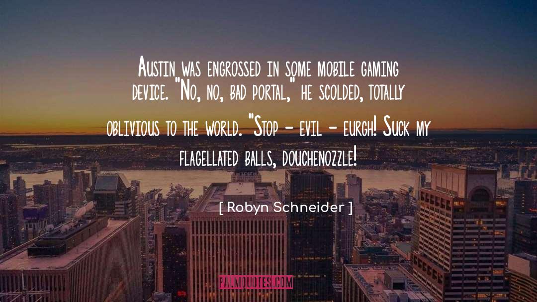 Robyn Schneider Quotes: Austin was engrossed in some