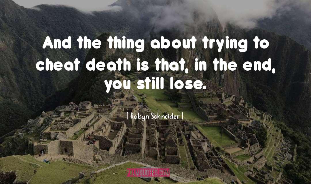 Robyn Schneider Quotes: And the thing about trying