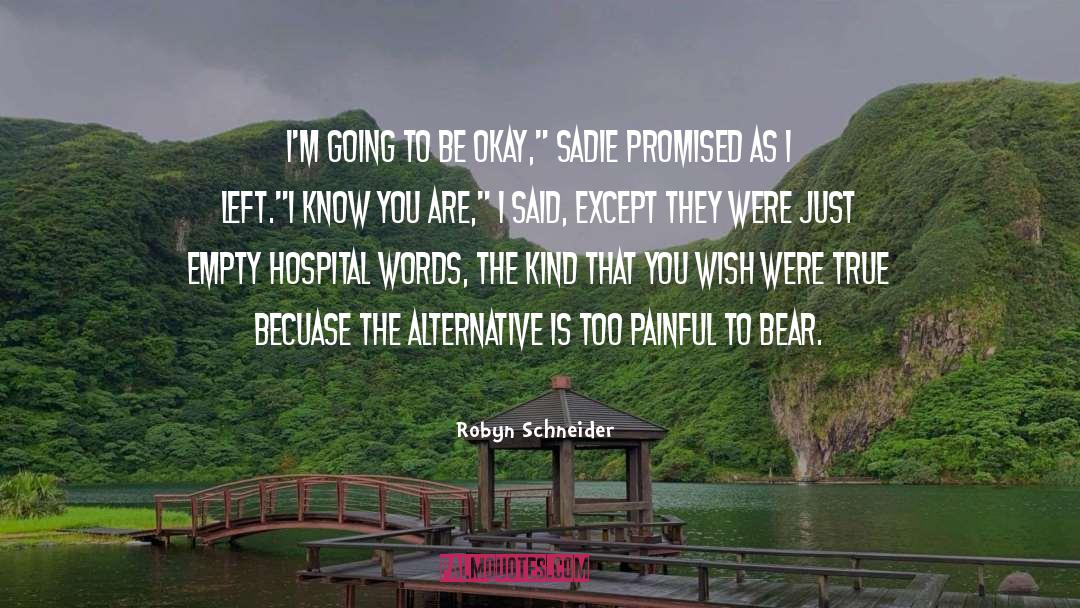 Robyn Schneider Quotes: I'm going to be okay,
