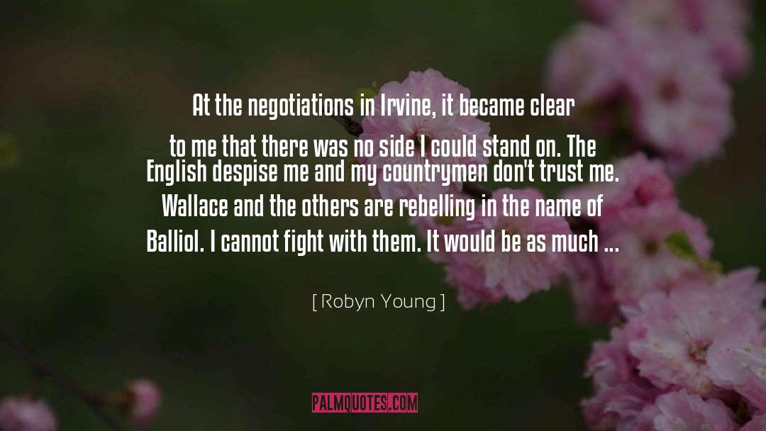 Robyn Young Quotes: At the negotiations in Irvine,