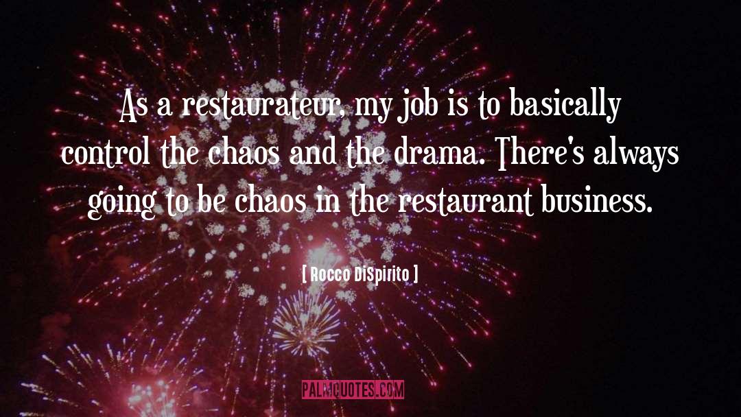 Rocco DiSpirito Quotes: As a restaurateur, my job