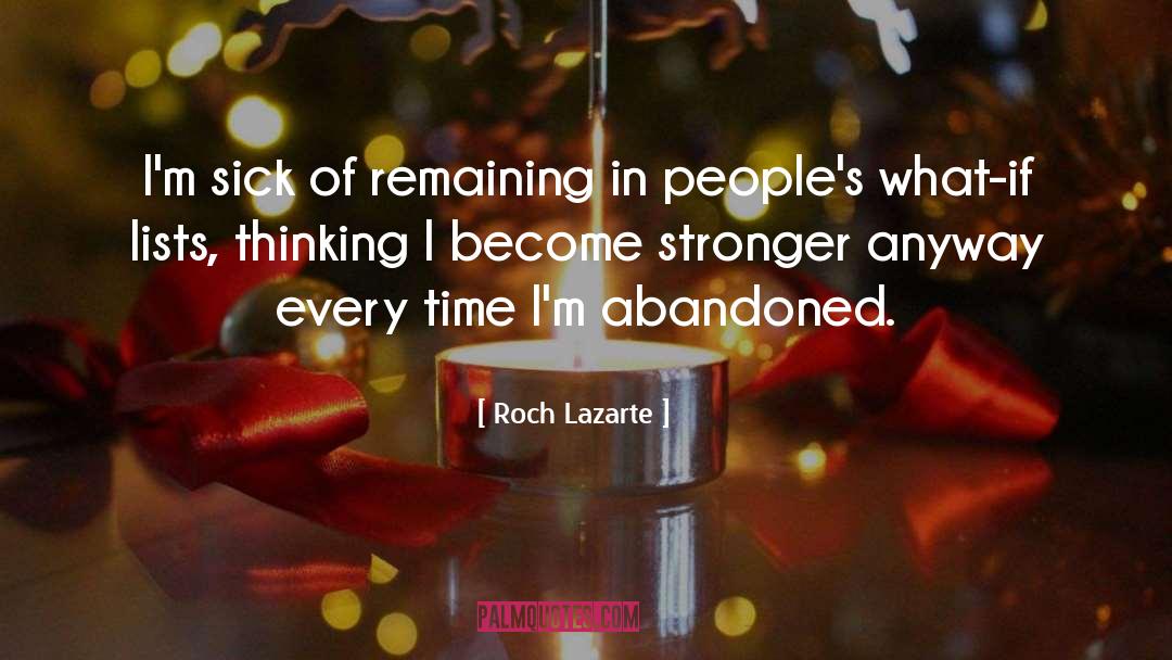 Roch Lazarte Quotes: I'm sick of remaining in