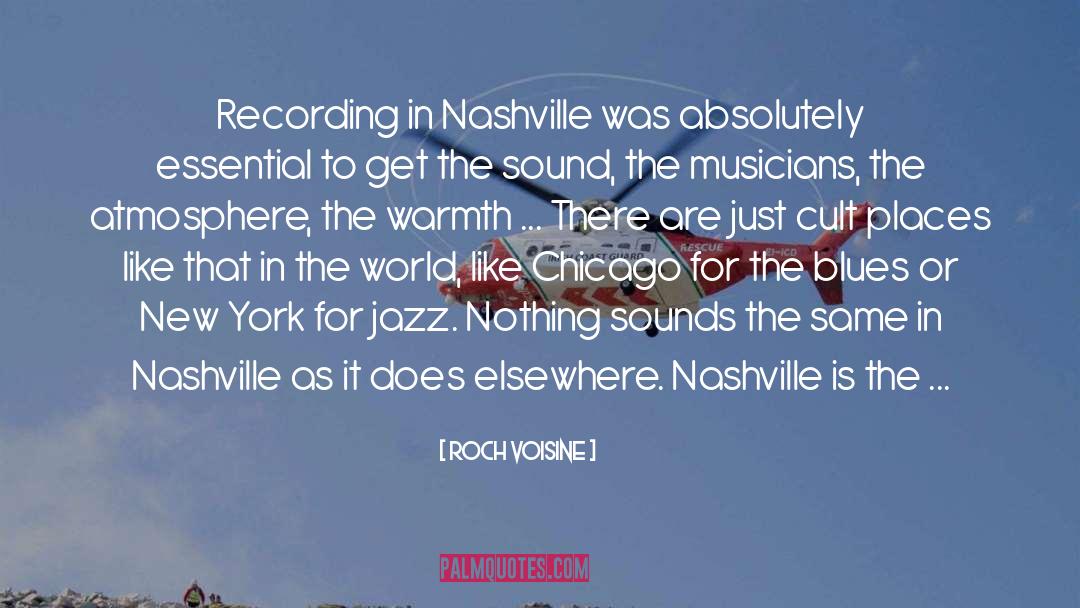 Roch Voisine Quotes: Recording in Nashville was absolutely