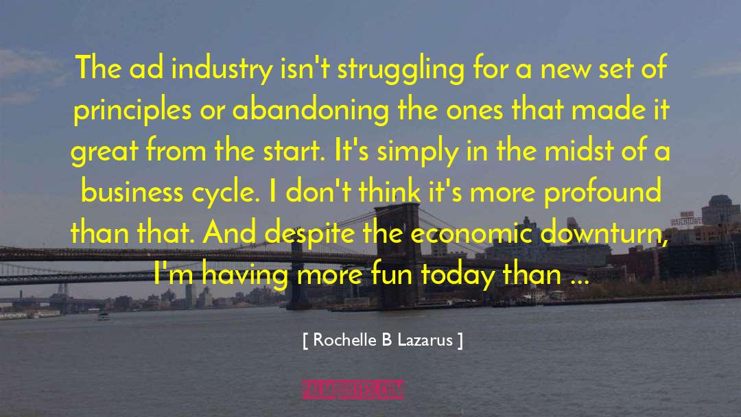 Rochelle B Lazarus Quotes: The ad industry isn't struggling