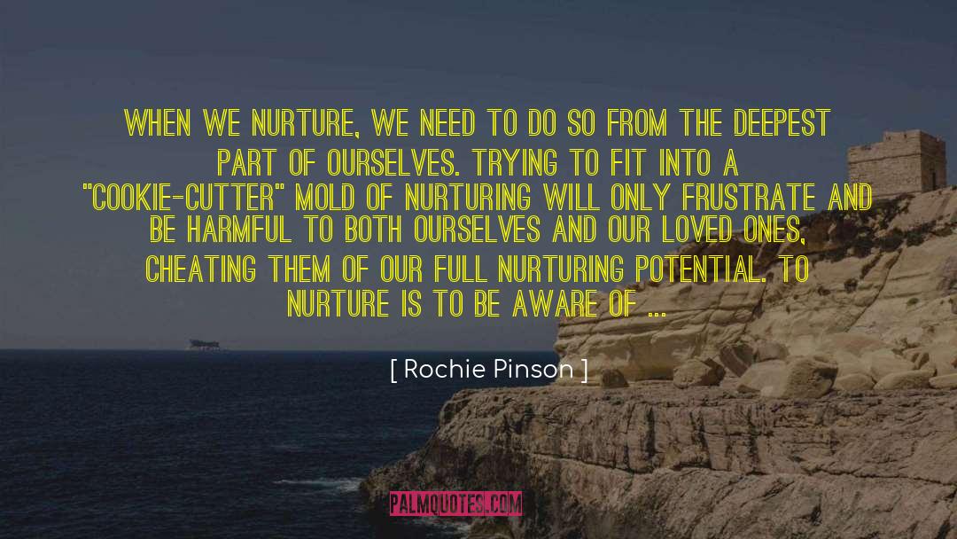 Rochie Pinson Quotes: When we nurture, we need