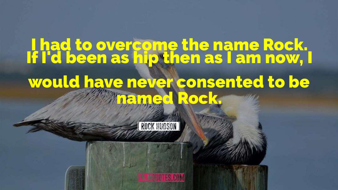 Rock Hudson Quotes: I had to overcome the