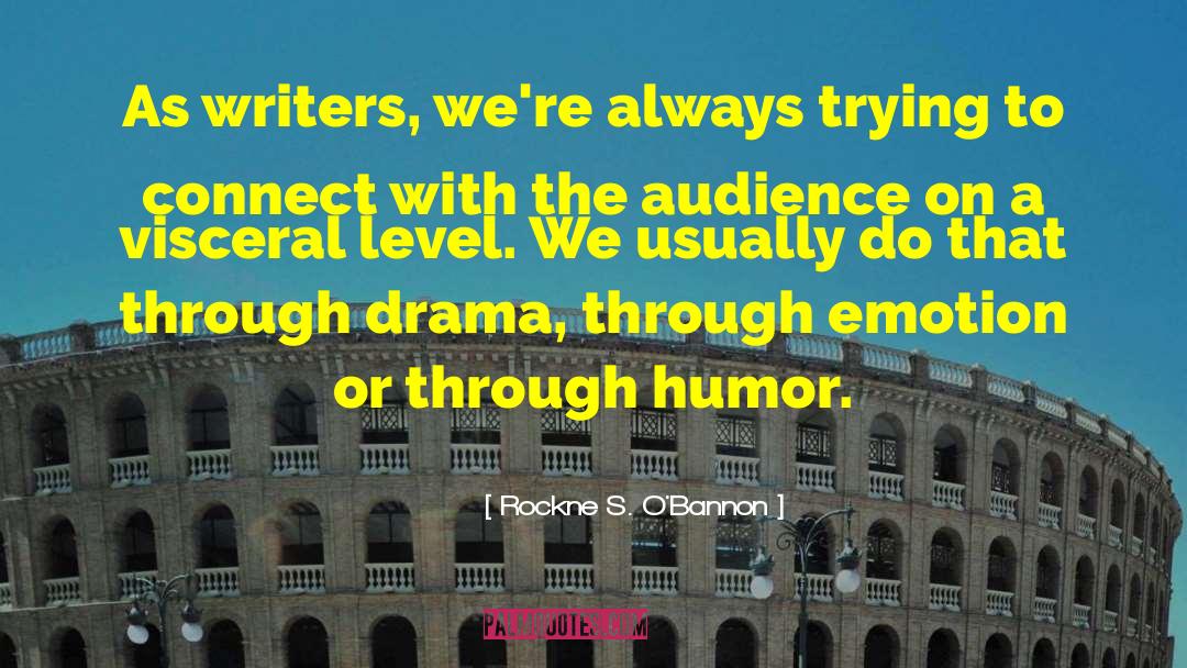 Rockne S. O'Bannon Quotes: As writers, we're always trying