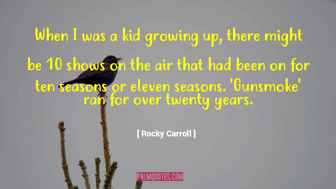 Rocky Carroll Quotes: When I was a kid