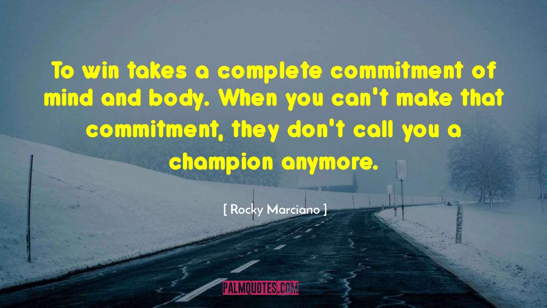 Rocky Marciano Quotes: To win takes a complete