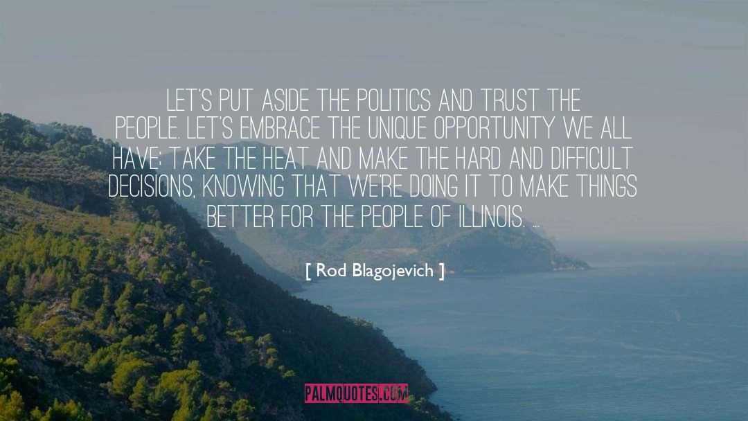 Rod Blagojevich Quotes: Let's put aside the politics