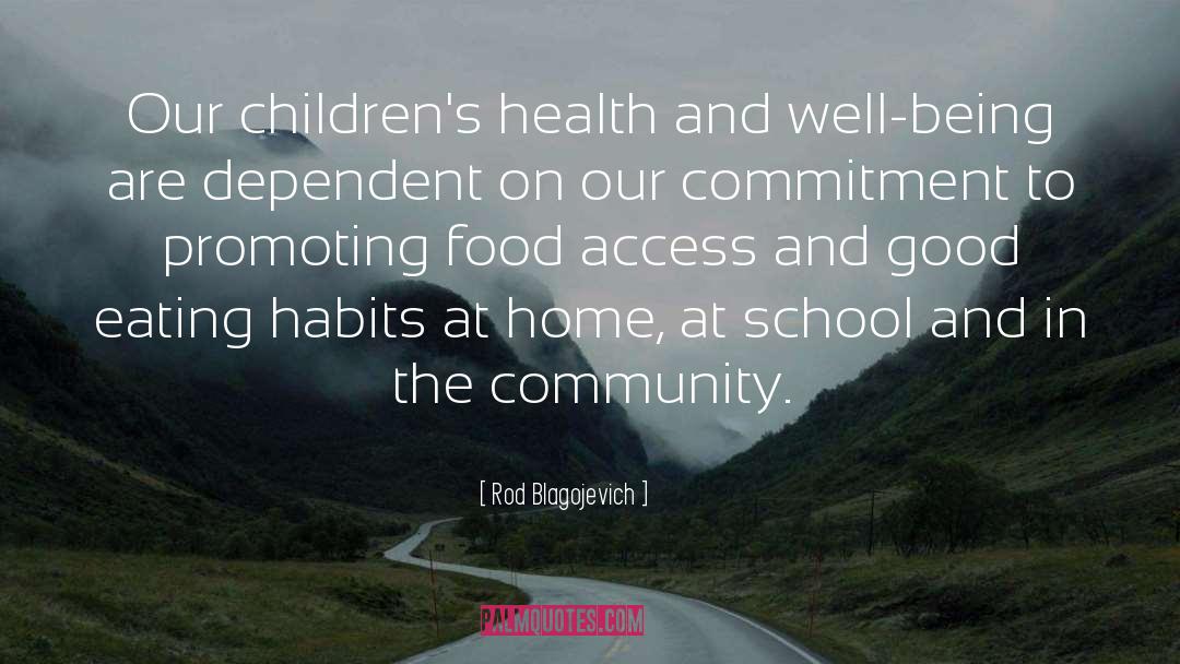 Rod Blagojevich Quotes: Our children's health and well-being