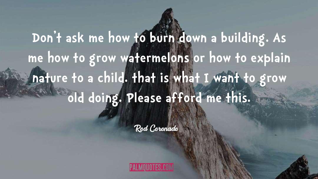 Rod Coronado Quotes: Don't ask me how to
