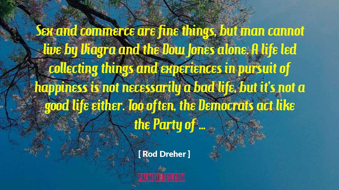 Rod Dreher Quotes: Sex and commerce are fine