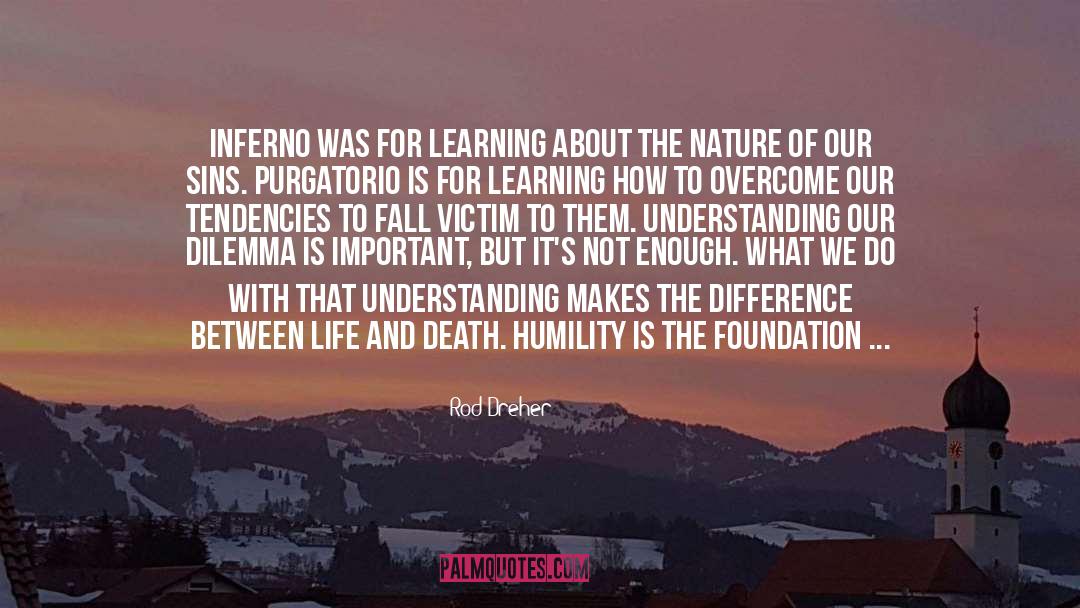 Rod Dreher Quotes: Inferno was for learning about