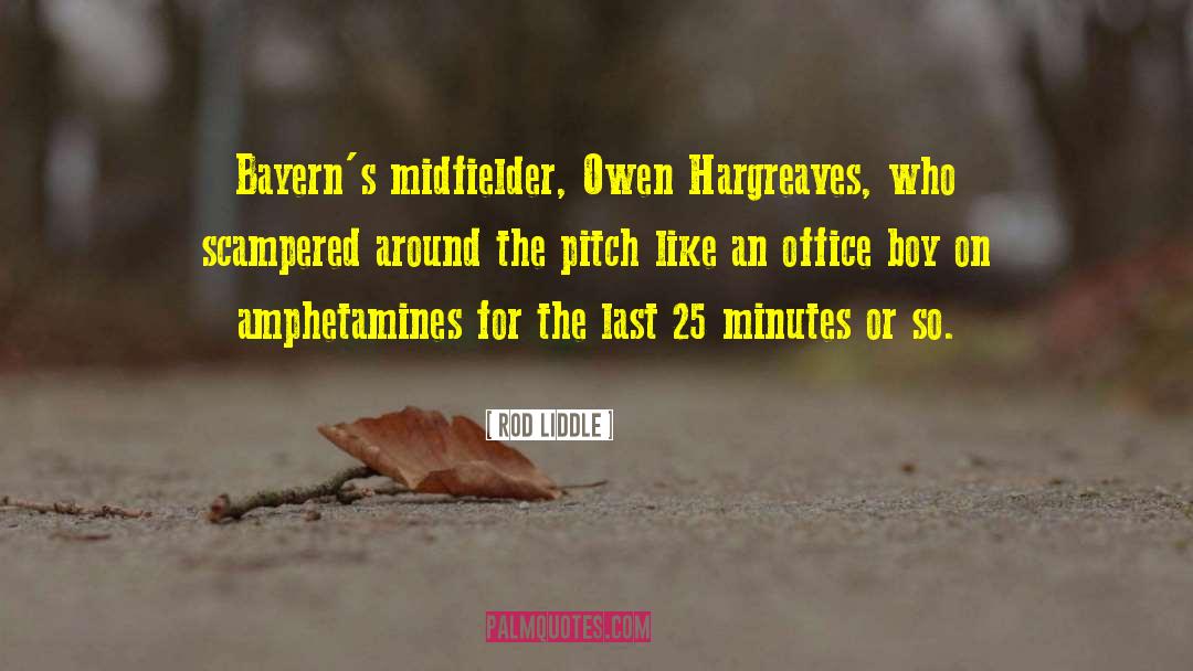 Rod Liddle Quotes: Bayern's midfielder, Owen Hargreaves, who