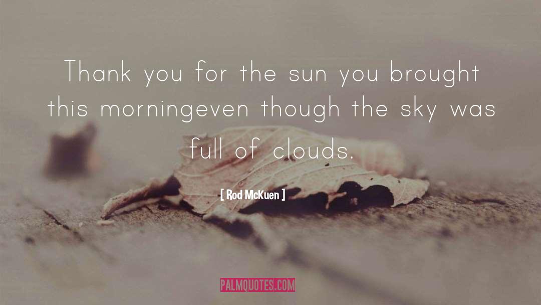 Rod McKuen Quotes: Thank you for the sun