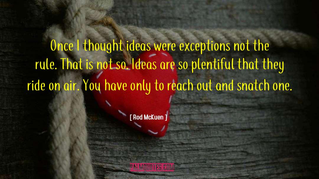 Rod McKuen Quotes: Once I thought ideas were