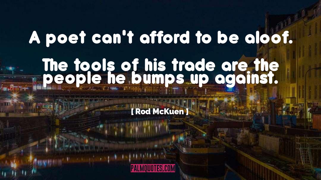 Rod McKuen Quotes: A poet can't afford to