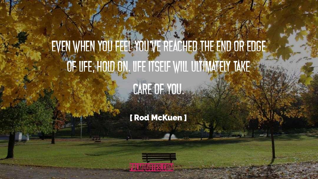 Rod McKuen Quotes: Even when you feel you've
