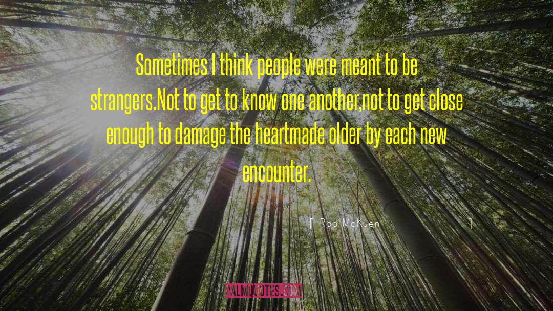 Rod McKuen Quotes: Sometimes I think people were