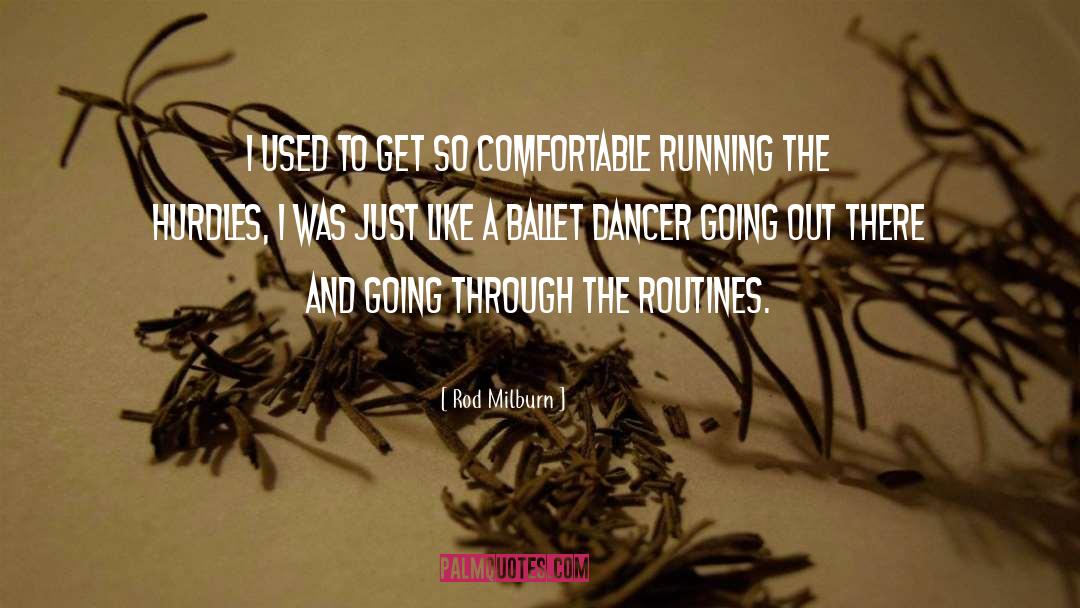 Rod Milburn Quotes: I used to get so