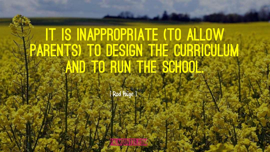 Rod Paige Quotes: It is inappropriate (to allow