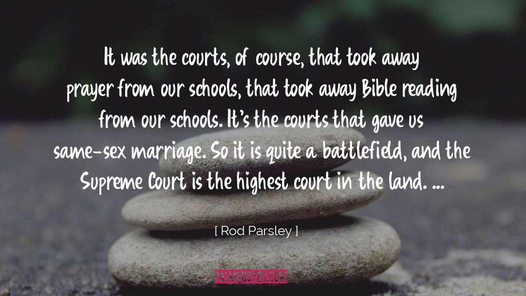 Rod Parsley Quotes: It was the courts, of