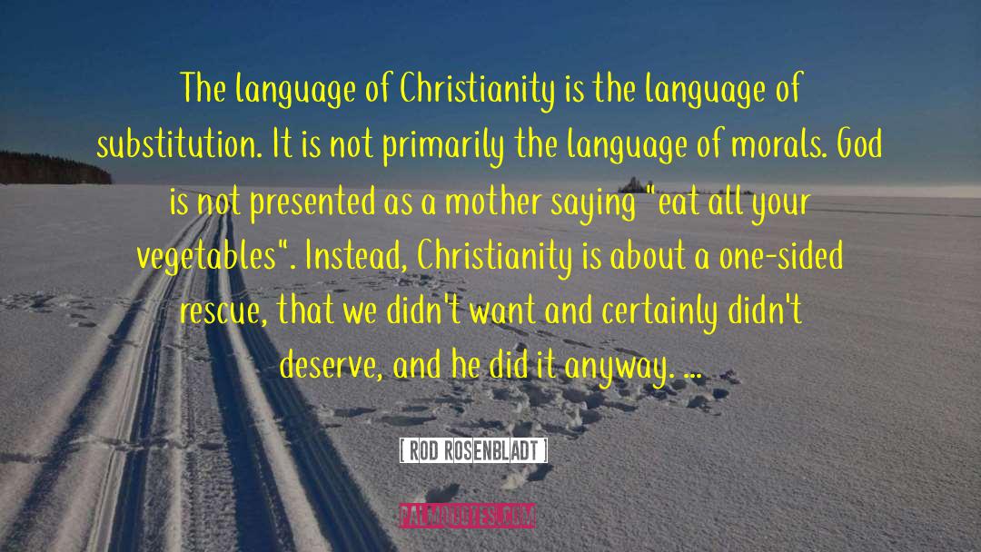 Rod Rosenbladt Quotes: The language of Christianity is