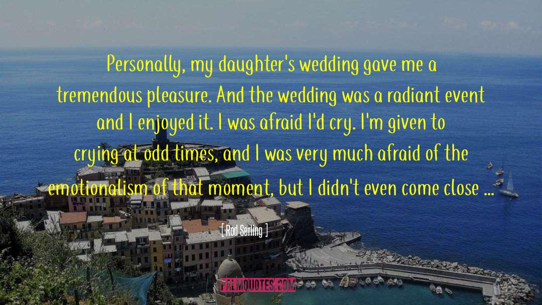 Rod Serling Quotes: Personally, my daughter's wedding gave