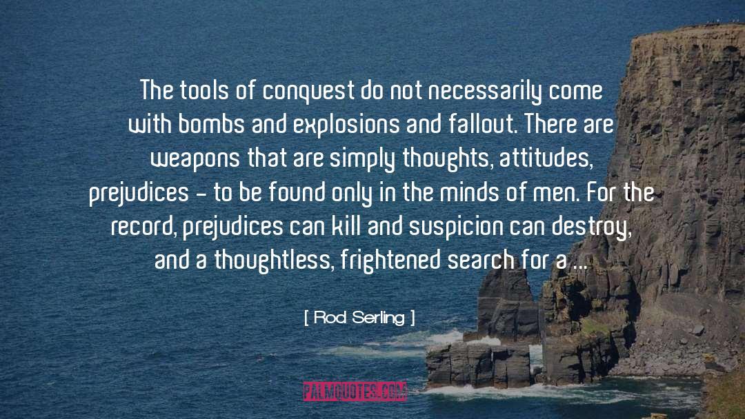 Rod Serling Quotes: The tools of conquest do