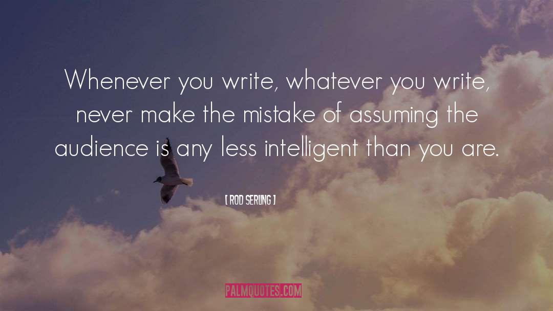 Rod Serling Quotes: Whenever you write, whatever you
