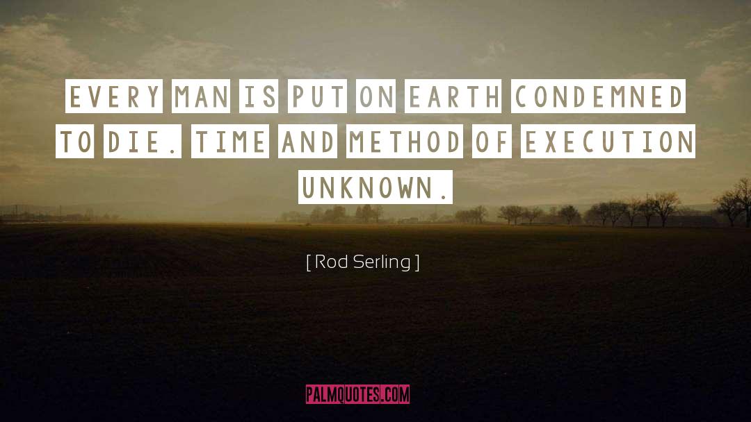 Rod Serling Quotes: Every man is put on