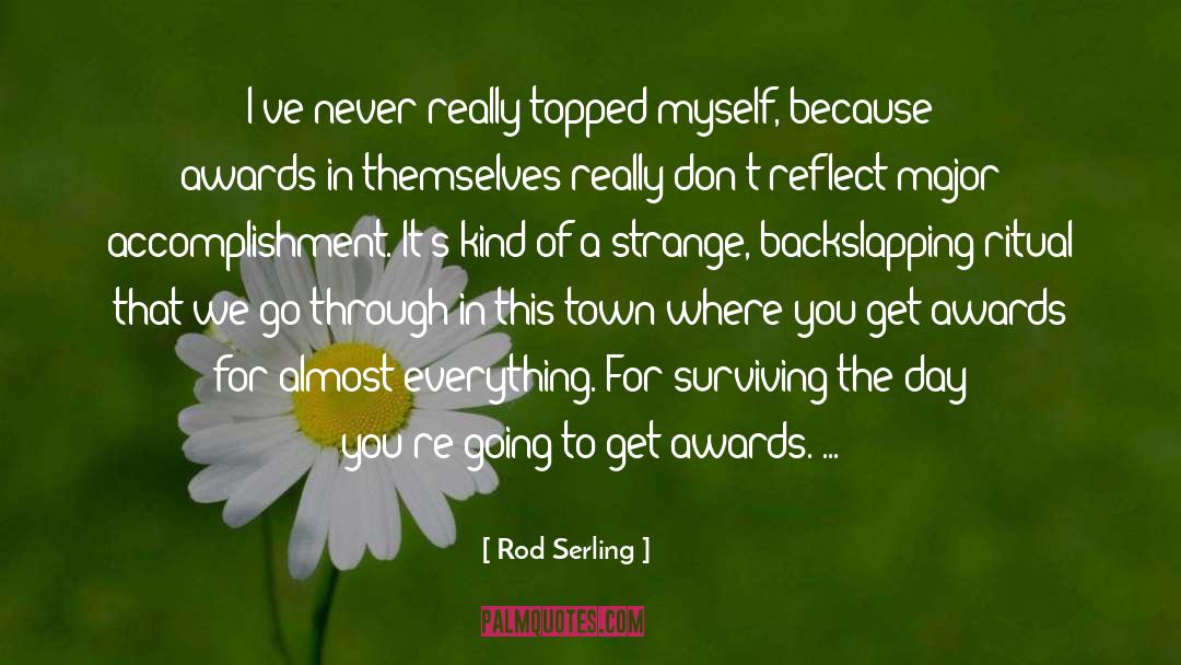 Rod Serling Quotes: I've never really topped myself,