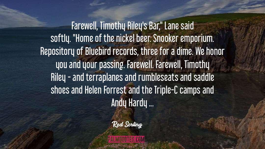 Rod Serling Quotes: Farewell, Timothy Riley's Bar,