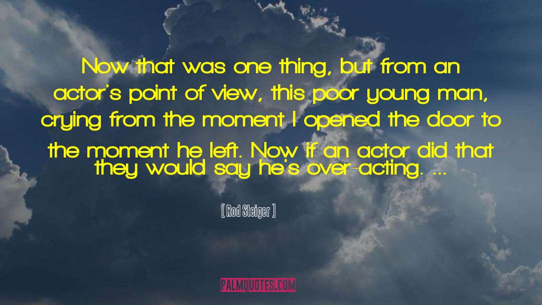 Rod Steiger Quotes: Now that was one thing,