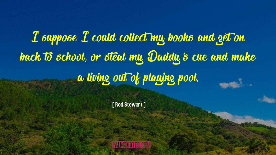 Rod Stewart Quotes: I suppose I could collect