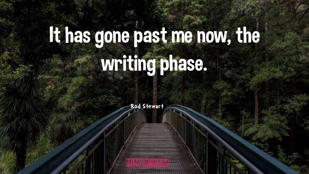 Rod Stewart Quotes: It has gone past me