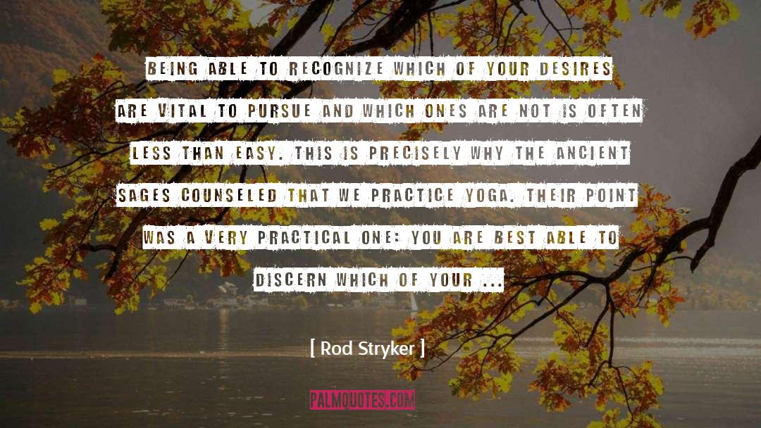 Rod Stryker Quotes: Being able to recognize which