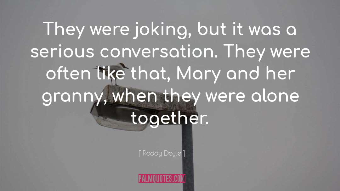 Roddy Doyle Quotes: They were joking, but it