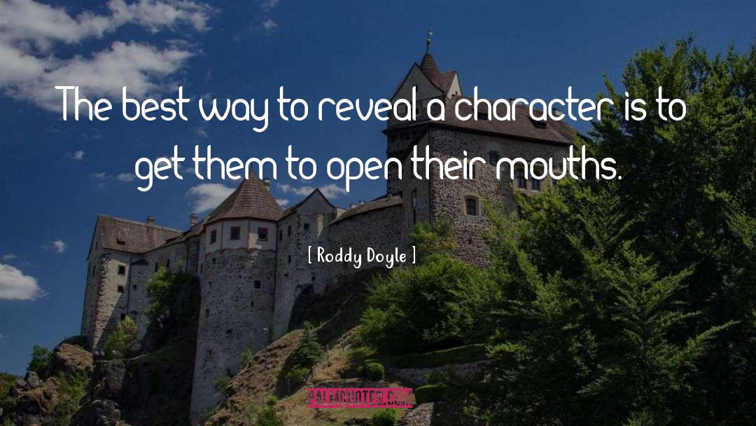 Roddy Doyle Quotes: The best way to reveal