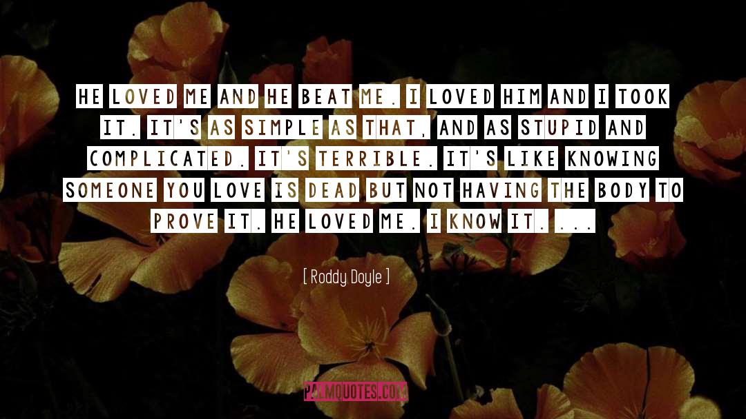 Roddy Doyle Quotes: He loved me and he
