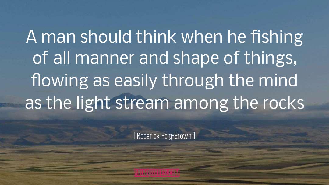 Roderick Haig-Brown Quotes: A man should think when